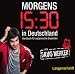 David Werker �Morgens 15.30 in Deutschland - H�rbuch: H�rbuch f�r aufgeweckte Studenten�