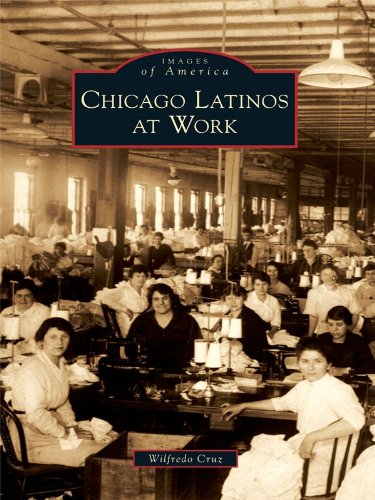 Chicago Latinos at Work (Images of America)