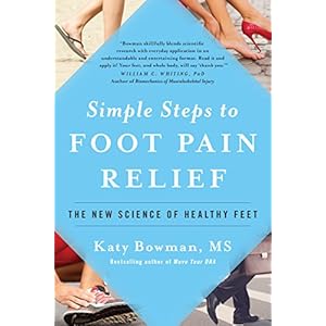 Simple Steps to Foot Pain Relief: The New Science of Healthy Feet