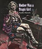 Mother Was a Tragic Girl (New Poetry)