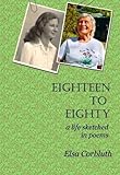 Eighteen to eighty : a life sketched in poems