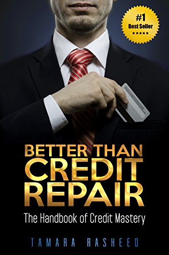 Better Than Credit Repair: The Handbook of Credit Mastery