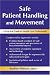 Safe Patient Handling and Movement: A Practical Guide for Health Care Professionals