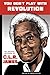 You Don't Play With Revolution: The Montréal Lectures of C.L.R. James