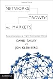 Networks, Crowds, and Markets: Reasoning About a Highly Connected World
