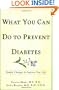 What You Can Do to Prevent Diabetes: Simple Changes to Improve Your Life