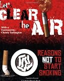 Let's Clear the Air: 10 Reasons Not to Start Smoking