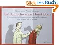 Mit dem schwarzen Hund leben: Wie Angeh�rige und Freunde depressiven Menschen helfen k�nnen, ohne sich dabei selbst zu verlieren.