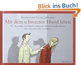 Mit dem schwarzen Hund leben: Wie Angeh�rige und Freunde depressiven Menschen helfen k�nnen, ohne sich dabei selbst zu verlieren.