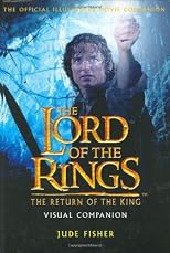 The Return of The King Visual Companion: The Official Illustrated Movie Companion (The Lord of the Rings)