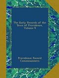 The Early Records of the Town of Providence, Volume 9