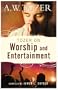 Tozer on Worship and Entertainment