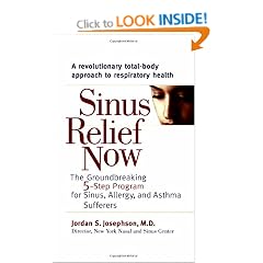 Sinus Relief Now: The Groundbreaking 5-Step Program for Sinus, Allergy, and Asthma Sufferers