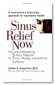 Sinus Relief Now: The Ground-Breaking 5-Step Program for Sinus, Allergy, and AsthmaSufferers