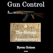 Gun Control & the Second Amendment | [Byron Goines]
