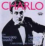 Charlo Canta Con Francisco Canaro & Francisco Lomuto