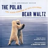 The Polar Bear Waltz and Other Moments of Epic Silliness: Comic Classics from Outside Magazine's Parting Shots (Outside Books)