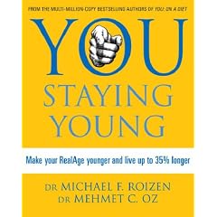 You: Staying Young: Make Your Real Age Younger and Live Up to 35 Percent Longer