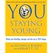 You: Staying Young: Make Your Real Age Younger and Live Up to 35 Percent Longer