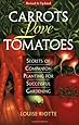 Carrots Love Tomatoes: Secrets of Companion Planting for Successful Gardening