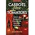 Carrots Love Tomatoes: Secrets of Companion Planting for Successful Gardening