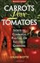 Carrots Love Tomatoes: Secrets of Companion Planting for Successful Gardening