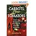 Carrots Love Tomatoes: Secrets of Companion Planting for Successful Gardening