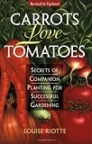 Carrots Love Tomatoes: Secrets of Companion Planting for Successful Gardening