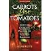 Carrots Love Tomatoes: Secrets of Companion Planting for Successful Gardening