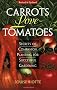 Carrots Love Tomatoes: Secrets of Companion Planting for Successful Gardening