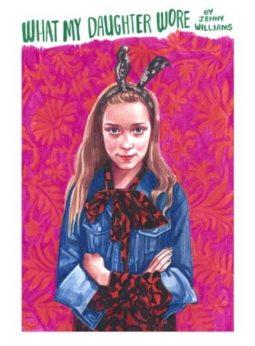 By Jennifer Williams What My Daughter Wore [Paperback]
