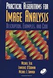 Practical Algorithms for Image Analysis with CD-ROM: Description, Examples, and Code