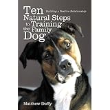 Ten Natural Steps To Training The Family Dog: Building A Positive Relationship