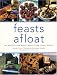 Feasts Afloat: 150 Recipes for Great Meals from Small Spaces