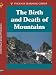 The Birth and Death of Mountains