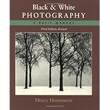 Black and White Photography: A Basic Manual Third Revised Edition