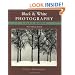 Black and White Photography: A Basic Manual Third Revised Edition