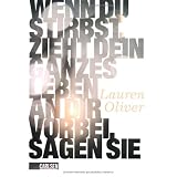 Wenn du stirbst, zieht dein ganzes Leben an dir vorbei, sagen sievon "Lauren Oliver"