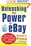 Unleashing the Power of eBay: New Ways to Take Your Business or Online Auction to the Top