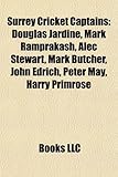 Surrey Cricket Captains: Douglas Jardine, Mark Ramprakash, Alec Stewart, Mark Butcher, John Edrich, Peter May, Harry Primrose-