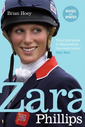 Zara Phillips: A Revealing Portrait of a Royal World Champion by Hoey, Brian (2008) Paperback