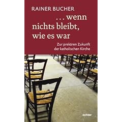 � wenn nichts bleibt, wie es war: Zur prek�ren Zukunft der katholischen Kirche