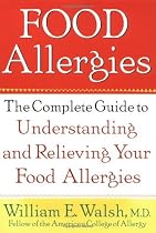 Food Allergies: The Complete Guide to Understanding and Relieving Your Food Allergies