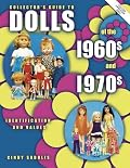 Collector's Guide to Dolls of the 1960s and 1970s: Identification & Values, Vol. 1