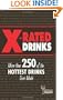 X-Rated Drinks: More Than 250 of the Hottest Drinks Ever Made (Bartending Magazine)