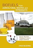 Biofuels from agricultural wastes and byproducts