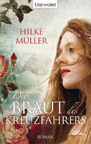 Die Braut des Kreuzfahrers: Roman (German Edition)