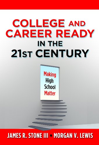 College and Career Ready in the 21st Century: Making High School Matter