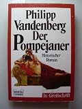 Der Pompejaner - Gro&szlig;druck - Historischer Roman. - Philipp Vandenberg