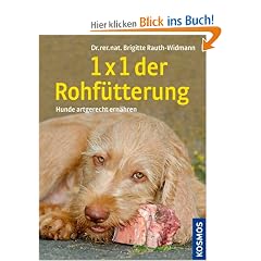 1 x 1 der Rohf�tterung: Hunde artgerecht ern�hren mit BARF